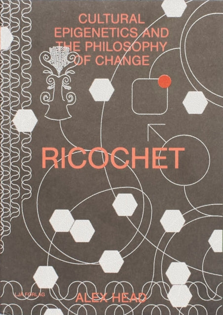 Ricochet  Cultural Epigenetics and the Philosophy of Change