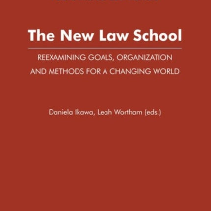 The New Law School – Reexamining Goals, Organization, and Methods for a Changing World