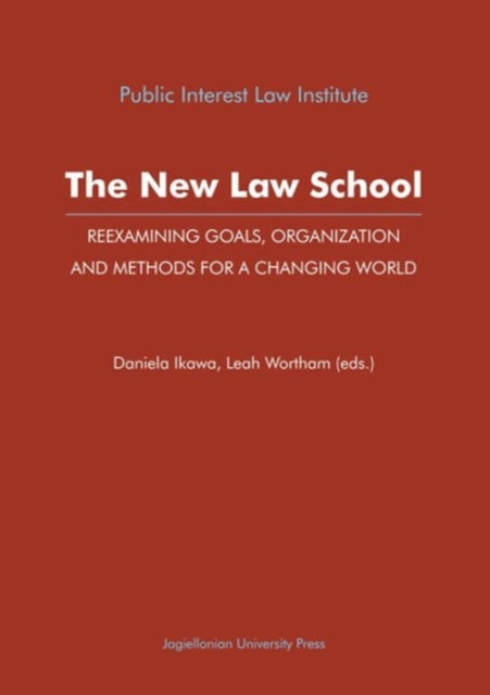 The New Law School – Reexamining Goals, Organization, and Methods for a Changing World