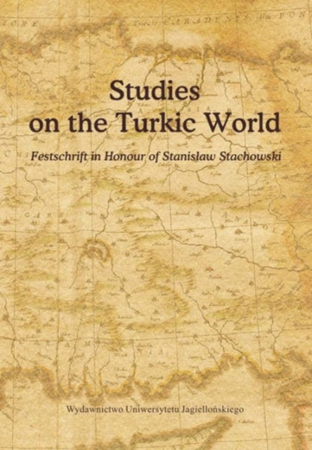 Studies on the Turkic World – A Festschrift for Professor Stanislaw Stachowski on the Occasion of His 80th Birthday