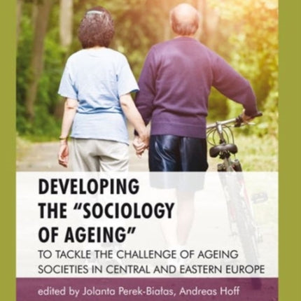 Developing the "Sociology of Ageing" – To Tackle the Challenge of Ageing Societies in Central and Eastern Europe