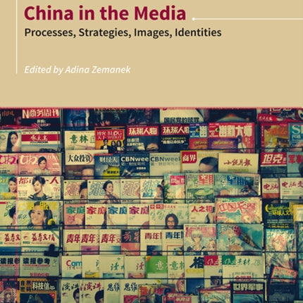 Media in China, China in the Media – Processes, Strategies, Images, Identities