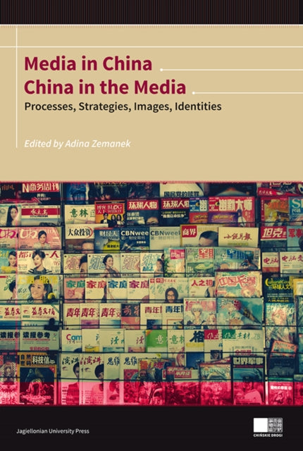 Media in China, China in the Media – Processes, Strategies, Images, Identities