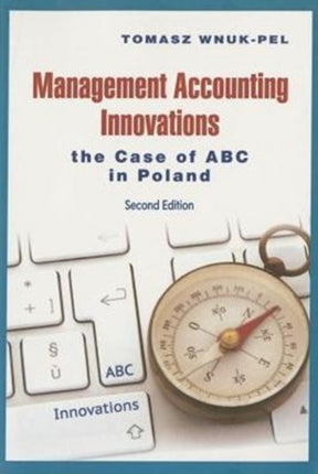 Management Accounting Innovations – The Case of ABC in Poland 2e