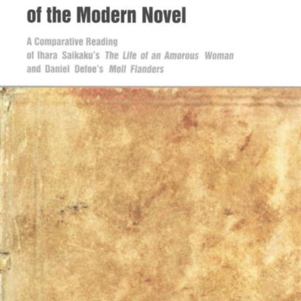 At the Roots of the Modern Novel – A Comparative Reading of Ihara Saikaku`s The Life of an Amorous Woman and Daniel Defoe`s Moll Flanders