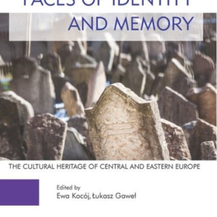 Faces of Identity and Memory – The Cultural Heritage of Central and Eastern Europe