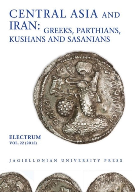 Central Asia and Iran  Greeks Parthians Kushans and Sasanians