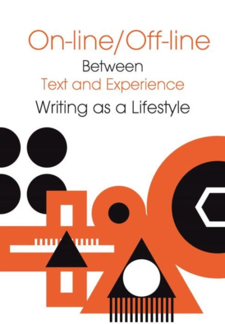 Online/Offline – Between Text and Experience: Writing as a Lifestyle