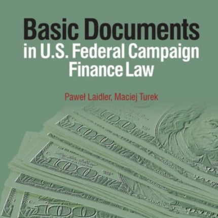 Basic Documents in Federal Campaign Finance Law