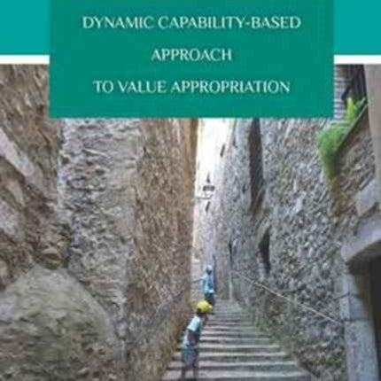 Dynamic Capability–Based Approach to Value Appropriation