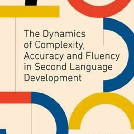 The Dynamics of Complexity, Accuracy and Fluency in Second Language Development