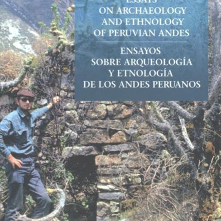 Essays on Archaeology and Ethnology of Peruvian Andes – Ensayos sobre arqueología y etnología de los Andes Peruanos