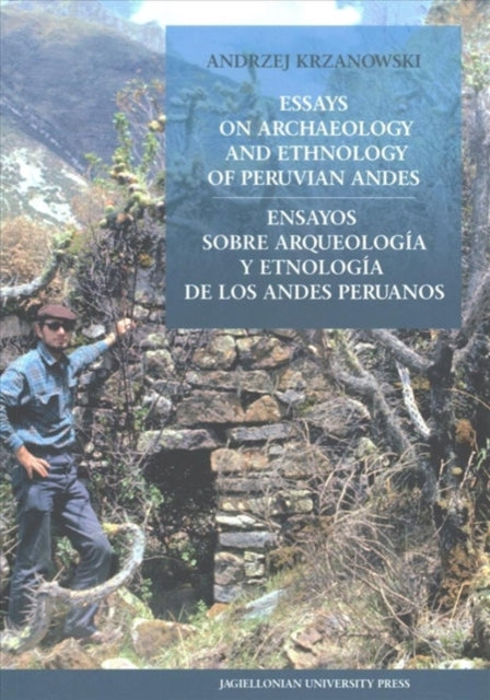 Essays on Archaeology and Ethnology of Peruvian Andes – Ensayos sobre arqueología y etnología de los Andes Peruanos