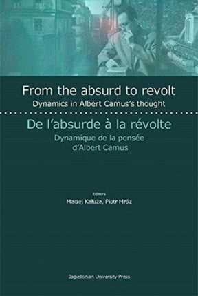 From the Absurd to Revolt – Dynamics in Albert Camus`s Thought