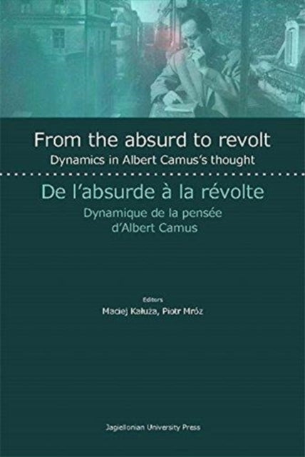 From the Absurd to Revolt – Dynamics in Albert Camus`s Thought