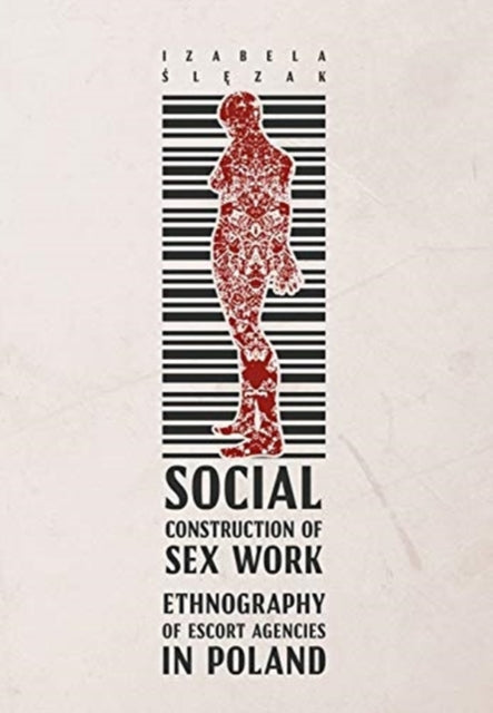 Social Construction of Sex Work – Ethnography of Escort Agencies in Poland