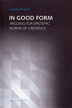 In Good Form – Arguing for Epistemic Norms of Credence