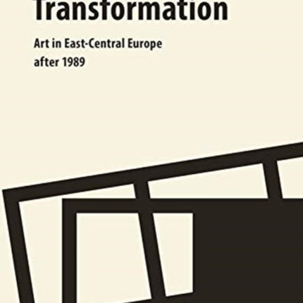 Transformation – Art in East–Central Europe After
