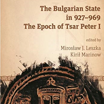 The Bulgarian State in 927–969: The Epoch of Tsar Peter I