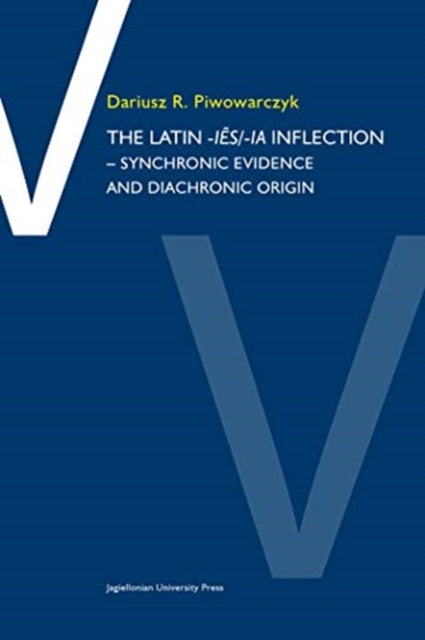 The Latin –ies/ia Inflection – Synchronic Evidence and Diachronic Origin