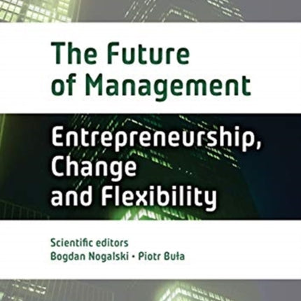 The Future of Management: Volume One: Entrepreneurship, Change, and Flexibility