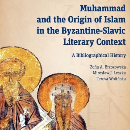 Muhammad and the Origin of Islam in the Byzantine-Slavic Literary Context: A Bibliographical History