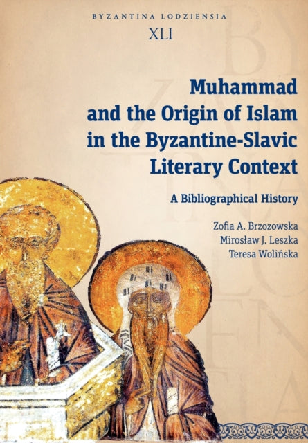 Muhammad and the Origin of Islam in the Byzantine-Slavic Literary Context: A Bibliographical History