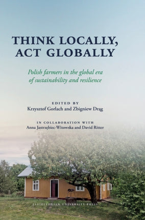 Think Locally, Act Globally: Polish Farmers in the Global Era of Sustainability and Resilience