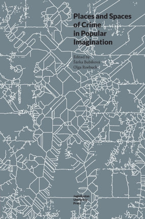 Places and Spaces of Crime in Popular Imagination