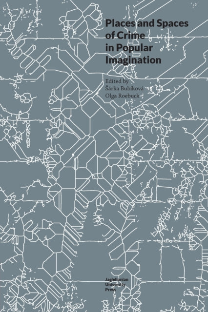 Places and Spaces of Crime in Popular Imagination