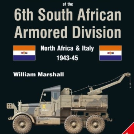 Camouflage & Markings of the 6th South African Armored Division, North Africa and Italy 1943-45: Part 2: Wheeled Transport & Artillery