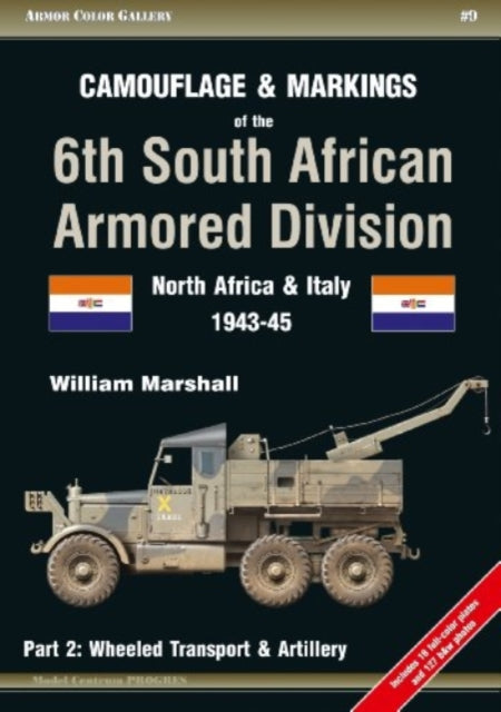 Camouflage & Markings of the 6th South African Armored Division, North Africa and Italy 1943-45: Part 2: Wheeled Transport & Artillery