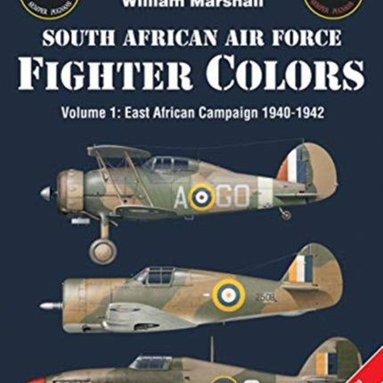 South African Air Force Fighter Colors: Volume 1: East African Campaign 1940-1942