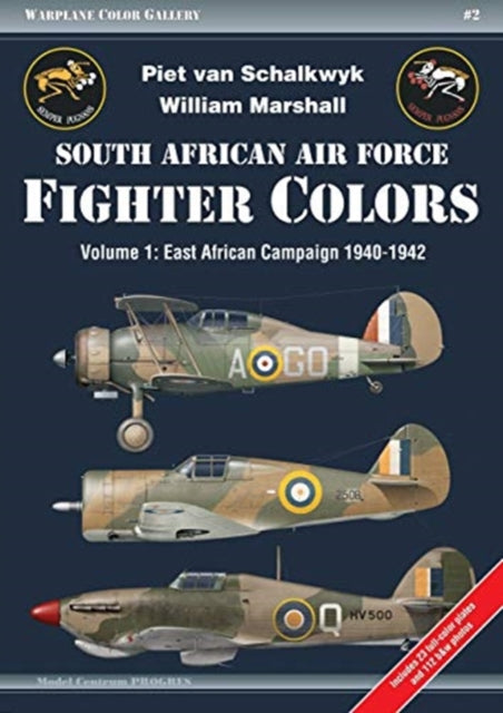 South African Air Force Fighter Colors: Volume 1: East African Campaign 1940-1942