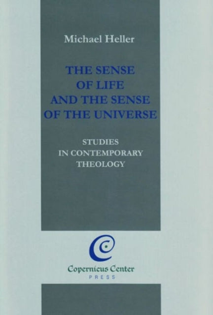 The Sense of Life and the Sense of the Universe: Studies in Contemporary Theology