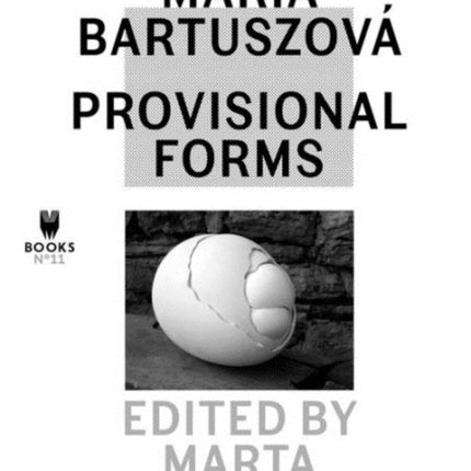 Maria Bartuszová – Provisional Forms