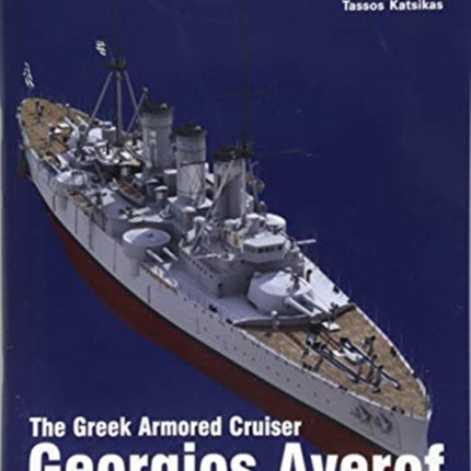 The Greek Armored Cruiser Georgios Averof 1911-1913