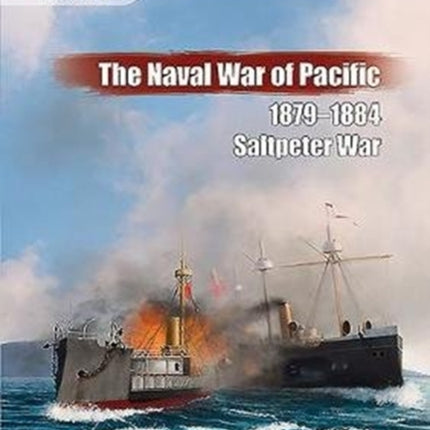 The Naval War of Pacific, 1879-1884: Saltpeter