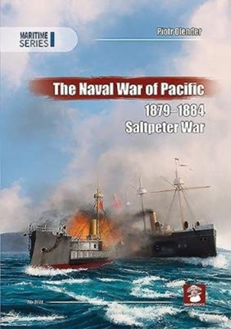 The Naval War of Pacific, 1879-1884: Saltpeter