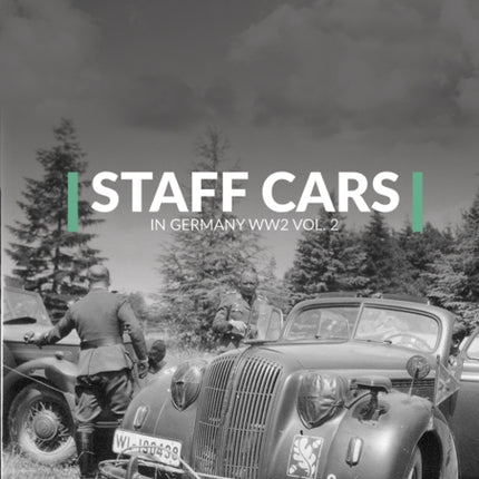 Staff Cars in Germany WW2: Volume 2