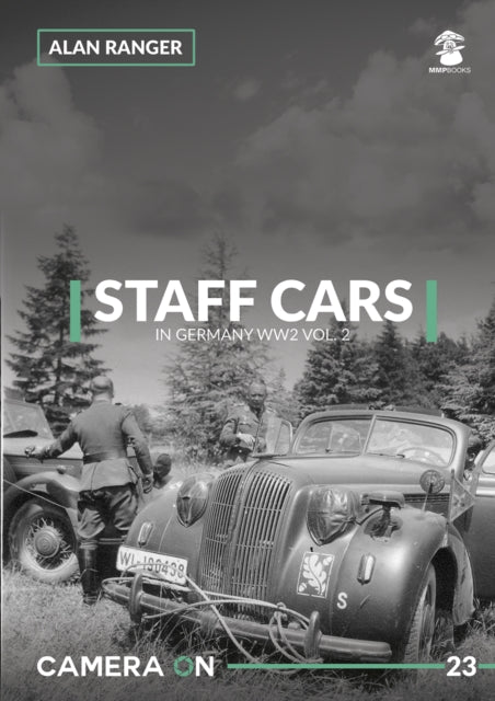 Staff Cars in Germany WW2: Volume 2