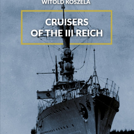 Cruisers of the III Reich: Volume 1