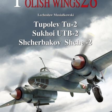 Tupolev Tu2 Sukhoi UTB2 Shcherbakov Shche2 28 Polish Wings