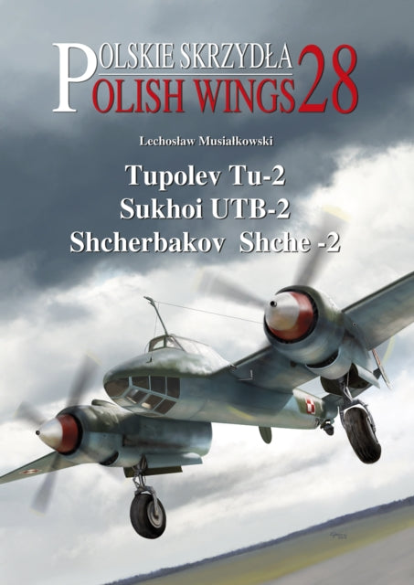 Tupolev Tu2 Sukhoi UTB2 Shcherbakov Shche2 28 Polish Wings