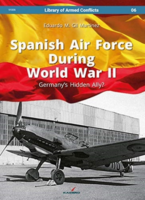 Spanish Air Force During World War II: Germany'S Hidden Ally?