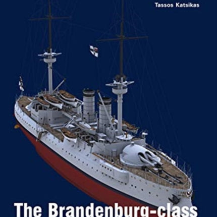 The Brandenburg - Class Battleships 1890-1918