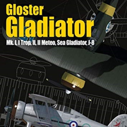 Gloster Gladiator: Mk. I, I Trop, II, II Meteo, Sea Gladiator, J-8