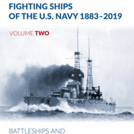 Fighting Ships of the U.S. Navy 1883-2019: Volume 2 - Battleships and “New Navy” Monitors