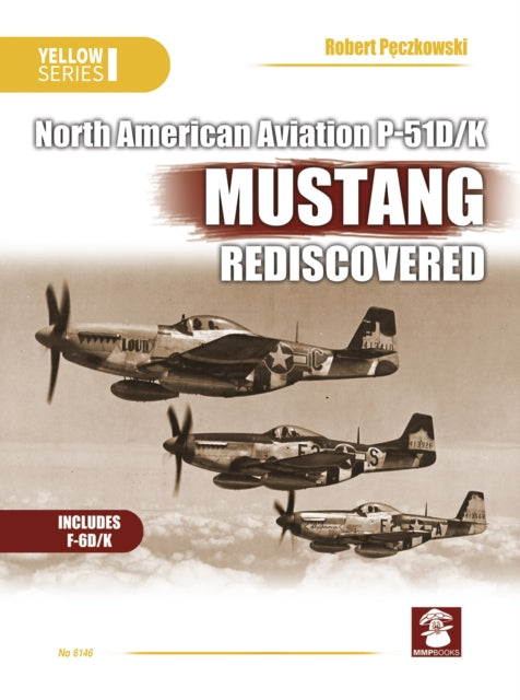 Naa P-51d/K Mustang Rediscovered