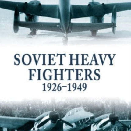 Soviet Heavy Fighters 1926-1949